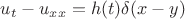 $u_{t} - u_{xx} = h(t)\delta(x-y)$