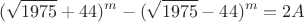 $$
(\sqrt{1975}+44)^m-(\sqrt{1975}-44)^m=2A
$$