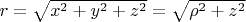 $r=\sqrt{x^2+y^2+z^2}=\sqrt{\rho^2+z^2}$