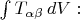 $\int T_{\alpha \beta} \, dV:$