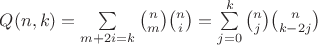 $Q(n,k)=\sum\limits_{m+2i=k}{n\choose m}{n\choose i}=\sum\limits_{j=0}^{k}{n\choose j}{n\choose k-2j}$