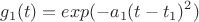 $$g_1(t)=exp(-a_1(t-t_1)^2)$$