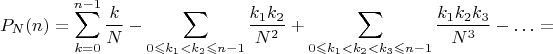 $$P_N(n)=\sum_{k=0}^{n-1}\frac kN-\sum_{0\leqslant k_1<k_2\leqslant n-1}\frac{k_1k_2}{N^2}+\sum_{0\leqslant k_1<k_2<k_3\leqslant n-1}\frac{k_1k_2k_3}{N^3}-\ldots=$$