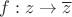 $f:z\to\overline{z}$