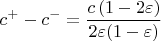 $c^+-c^-=\dfrac{c\,(1-2\varepsilon)}{2\varepsilon(1-\varepsilon)}$
