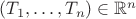 $(T_1,\ldots,T_n) \in \mathbb{R}^n$
