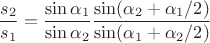 $$\frac{s_2}{s_1}=\frac{\sin\alpha_1}{\sin\alpha_2}\frac{\sin(\alpha_2+\alpha_1/2)}{\sin(\alpha_1+\alpha_2/2)}$$