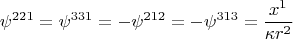$$ \psi^{221}=\psi^{331}=-\psi^{212}=-\psi^{313}=\frac{x^1}{\kappa r^2} $$