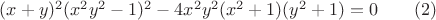 $(x+y)^2(x^2{y^2}-1)^2-4x^2{y}^2(x^2+1)(y^2+1)=0\qquad(2)$