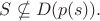 $S\nsubseteq D(p(s)).$