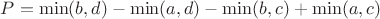 $P=\min(b,d)-\min(a,d)-\min(b,c)+\min(a,c)$