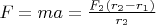 $F = ma = \frac{F_2(r_2-r_1)}{r_2}$