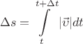 $$\Delta s=\int\limits_{t}^{t+\Delta t} |\vec\upsilon| dt$$