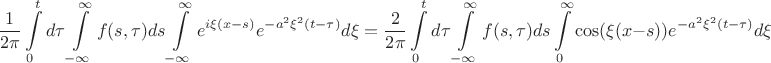 $$\frac{1}{2\pi}\int\limits_0^t d\tau
\int\limits_{-\infty}^{\infty}f(s,\tau) ds
\int\limits_{-\infty}^{\infty}
e^{i\xi(x-s)}e^{-a^2\xi^2(t-\tau)}d\xi =
\frac{2}{2\pi}\int\limits_0^t d\tau
\int\limits_{-\infty}^{\infty}f(s,\tau) ds \int\limits_{0}^{\infty}
\cos(\xi(x-s))e^{-a^2\xi^2(t-\tau)}d\xi$$ $$\frac{1}{2\pi}\int\limits_0^t d\tau
\int\limits_{-\infty}^{\infty}f(s,\tau) ds
\int\limits_{-\infty}^{\infty}
e^{i\xi(x-s)}e^{-a^2\xi^2(t-\tau)}d\xi =
\frac{2}{2\pi}\int\limits_0^t d\tau
\int\limits_{-\infty}^{\infty}f(s,\tau) ds \int\limits_{0}^{\infty}
\cos(\xi(x-s))e^{-a^2\xi^2(t-\tau)}d\xi$$