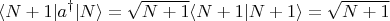 $$\langle N+1| a^\dagger |N\rangle = \sqrt{N+1} \langle N+1|N+1\rangle=\sqrt{N+1}$$