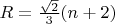 $R=\frac{\sqrt{2}}{3}(n+2)$