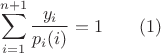 $$\sum \limits ^{n+1}_{i=1}\dfrac {y_i}{p_i(i)}=1\qquad (1)$$