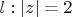 $l:|z|=2$