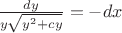 $\frac{dy}{y\sqrt{y^2+cy}}=-dx$