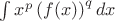 $\int x^p \left(f(x)\right)^q dx$