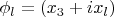$\phi_l=(x_3+ix_l)$