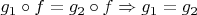 $g_1\circ f = g_2 \circ f \Rightarrow g_1=g_2$