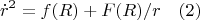 $$\dot{r}^2=f(R)+F(R)/r \quad(2) $$