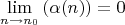 $$\lim_{n\to n_0}\left(\alpha (n)\right) =0$$