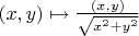 $(x,y)\mapsto \frac{(x,y)}{\sqrt{x^2+y^2}}$