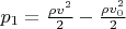 $p_1 = \frac{\rho v^2}{2} - \frac{\rho v_0^2}{2}$