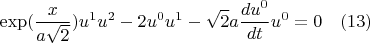 $$\exp(\frac{x}{a\sqrt{2}})u^1u^2-2u^0u^1-\sqrt{2}a\frac{du^0}{dt}u^0=0 \quad(13)$$