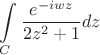 $$\int\limits_C \frac{e^{-iwz}}{2z^2+1}dz$$