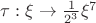 $\tau: \xi \to \frac{1}{2^3}\xi^7$