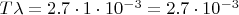 $T\lambda=2.7\cdot1\cdot10^{-3}=2.7\cdot10^{-3}$