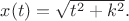 $x(t)=\sqrt{t^2+k^2}.$