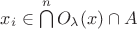 $x_i \in \bigcap\limits_{}^{n} O_\lambda (x) \cap A$