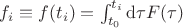 $f_i \equiv f(t_i) = \int_{t_0}^{t_i} \mathrm{d}\tau F(\tau)$