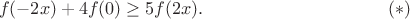 $$f(-2x)+4f(0)\ge 5f(2x).\eqno(*)$$