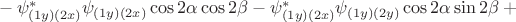 ${}-\psi^*_{(1y)(2x)}\psi_{(1y)(2x)}\cos 2\alpha\cos 2\beta-\psi^*_{(1y)(2x)}\psi_{(1y)(2y)}\cos 2\alpha\sin 2\beta+{}$