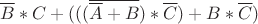 $\overline{B}*C+(((\overline{\overline{A}+B})*\overline{C})+B*\overline{C})$