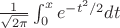 $\frac{1}{\sqrt{2\pi}}\int_0^x e^{-t^2/2}dt$