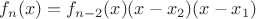$f_n(x)=f_{n-2}(x)(x-x_2)(x-x_1)$