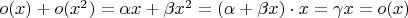 $o(x)+o(x^2)=\alpha x+\beta x^2=(\alpha +\beta x)\cdot x = \gamma x=o(x)$