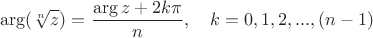 $$
\arg (\sqrt[n]{z})=\frac{\arg z+2k\pi}{n},\quad k=0,1,2,...,(n-1)
$$