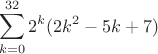 $$\sum^{32}_{k=0}2^k(2k^2-5k+7)$$ $$\sum^{32}_{k=0}2^k(2k^2-5k+7)$$