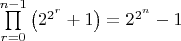 $\prod \limits_{r=0}^{n-1}\left({2^{2^r}+1}\right) = 2^{2^n}-1$