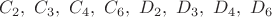 $C_2, \ C_3, \ C_4, \ C_6, \ D_2, \ D_3, \ D_4, \ D_6$