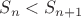 $S_n<S_{n+1}$
