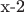 x-2
