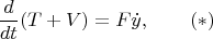 $$\frac{d}{dt}(T+V)=F\dot y,\qquad (*)$$